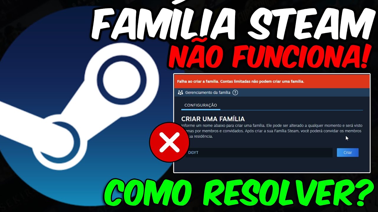 FAMÍLIA STEAM NÃO FUNCIONA - Falha ao Criar a Família. Contas Limitadas Não Podem Criar Uma Família.