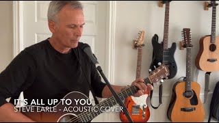 It&#39;s All Up To You - Steve Earle (Mark Russell acoustic cover)