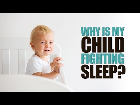 Why is my Child Fighting Sleep?