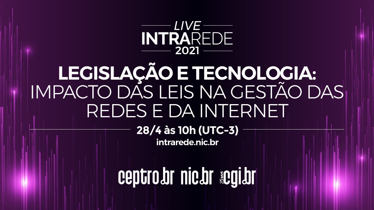 Intra Rede - Legislação e tecnologia: impacto das leis na gestão das redes e da Internet