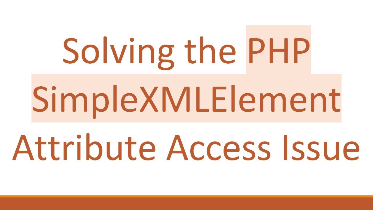 Solving the PHP SimpleXMLElement Attribute Access Issue