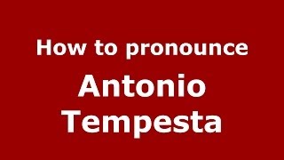 How to pronounce Antonio Tempesta