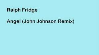 Ralph Fridge - Angel (John Johnson Remix)