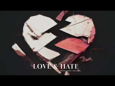 Evilwave & iFeature - Love & Hate