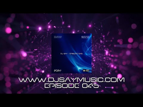 DJ SAY - EPISODE 045 Organic House Afro House Mix