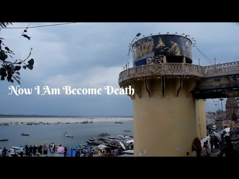 Now i am become Death, the destroyer of worlds. || Aaron Hibell || Varanashi