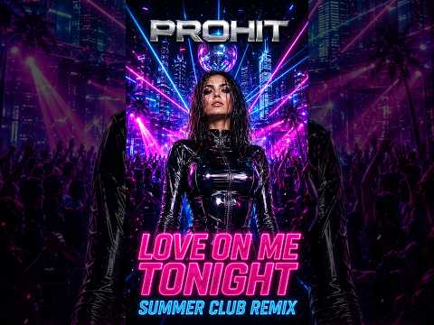 💖 PROHIT - LOVE ON ME TONIGHT (SUMMER CLUB REMIX) 🌴🔥 #shorts
