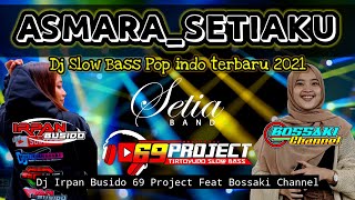 Download lagu DJ ASMARA | DJ IRPAN BUSIDO_69 PROJECT Ft BOSSAKI CHANNEL mp3