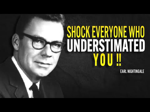 Shock Everyone Who Underestimated You - Earl Nightingale Motivation