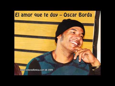 El amor que te doy - Oscar Borda