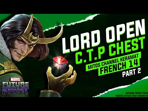 Lord Open CTP Chest Maqin Yaqin Mitos Channel Keramat French 14 ( Part 2 ) - Marvel Future Fight 🇮🇩