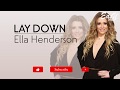 Lay Down - Ella Henderson (Lyrics)