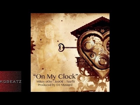 Mikey OOO x JoJoe ft. Tee Flii - On My Clock [Prod. By DJ Mustard] [2013]