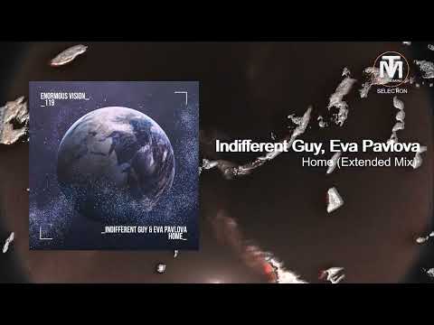 Indifferent Guy, Eva Pavlova - Home (Extended Mix) [Enormous Vision]