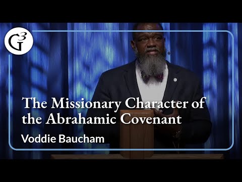 The Missionary Character of the Abrahamic Covenant | Voddie Baucham