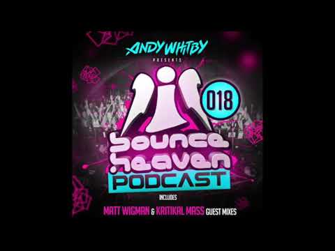 Bounce Heaven - Podcast 18 Andy Whitby Matt Wigman Kritical Mass WWW.UKBOUNCEHOUSE.COM