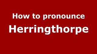 How to pronounce Herringthorpe
