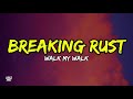 Breaking Rust - Walk My Walk (Lyrics)