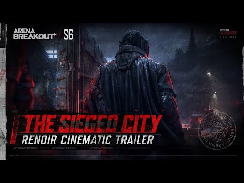 The Sieged City | Season 6 Cinematic Trailer - Arena Breakout