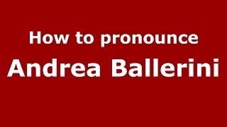 How to pronounce Andrea Ballerini