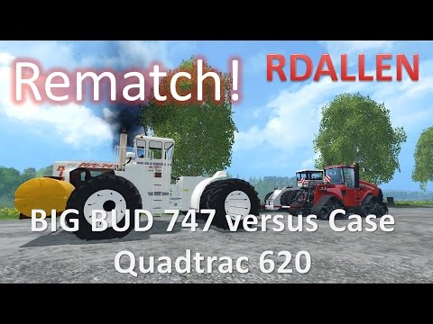 Rematch!  Big Bud 747 versus Case Quadtrac 620 - Farming Simulator 15