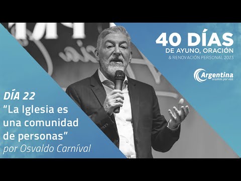 Día 22, 40 Días de Ayuno y Oración 2023 | Osvaldo Carníval (LSA)