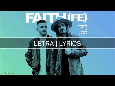Faith(Fe)- Jordan Feliz ft Evan Craft | Letra | Lyrics