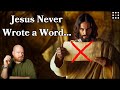 Why Are There No Writings From Jesus