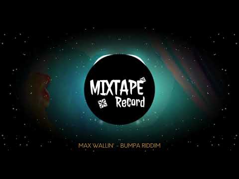 MAX WALLIN' - BUMPA RIDDIM