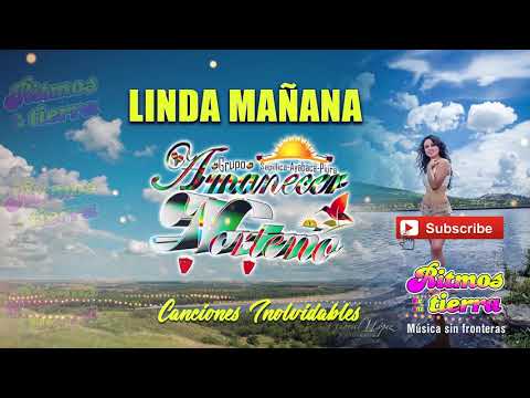 Linda mañana - Amanecer Norteño exitos del recuerdo/Ritmos de mi tierra