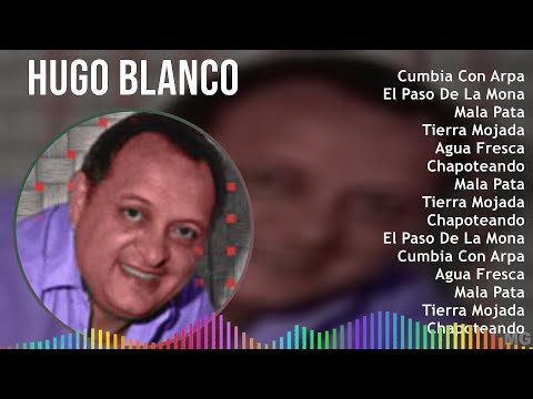 Hugo Blanco 2024 MIX Las Mejores Canciones - Cumbia Con Arpa, El Paso De La Mona, Mala Pata, Tie...