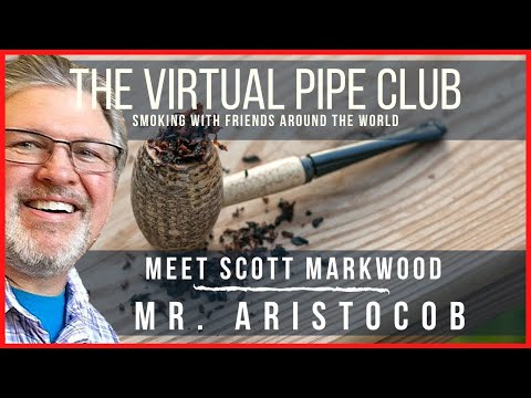 Meet Mr. Aristocob (aka Scott Markwood) | The Virtual Pipe Club meeting Nov. 28 2020