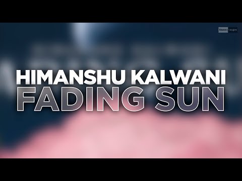 Himanshu Kalwani - Fading Sun (Official Audio) #lofi #ambientmusic