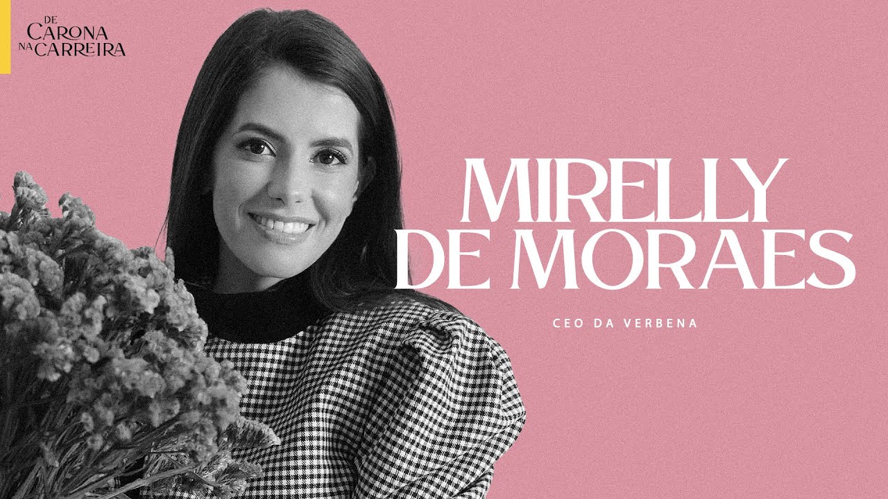 138. Mercado de luxo e atendimento personalizado - Mirelly de Moraes (Verbena)