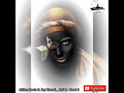 Afrikan Roots ft Roy Khavali & Xoli M - Heart D(MP3_160K)