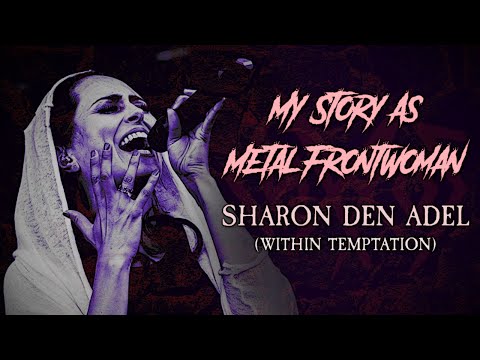 My Story As Metal Frontwoman : Sharon den Adel (Within Temptation)