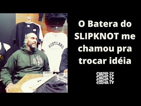 O Batera do Slipknot Quis me Trombar