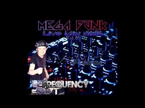 Mega Funk Live Mix 2k15 Volume 05 --- DJ Frequency Mix