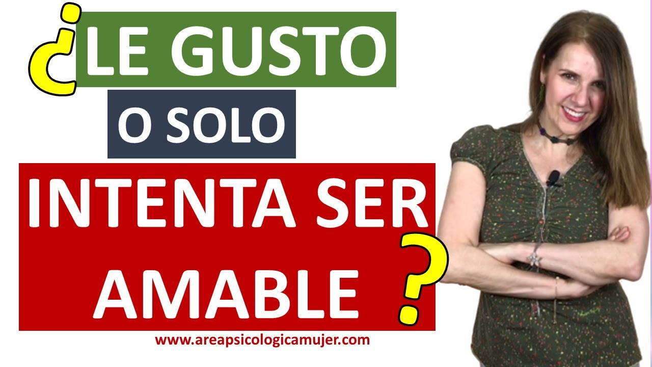 Le ATRAIGO o solo intenta SER AMABLE CONMIGO | Le gusto o solo es simpático