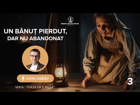 Liviu Cabău | 3. A penny lost, but not abandoned | Series: Life as a Parable | BST Oradea
