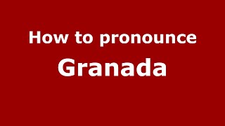 How to pronounce Granada