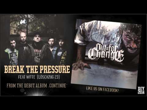 OUT FOR CHANGE - BREAK THE PRESSURE (feat Witte - Löschzug 23)