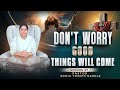 Don T Worry Good Things Will Come Sermon By Pastor Sonia Yoseph Narula AnkurNarulaMinistries