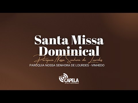 SANTA MISSA DOMINICAL NA PARÓQUIA NOSSA SENHORA DE LOURDES VINHEDO 07/12