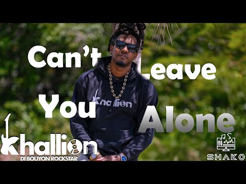 Khallion - Can't Leave You Alone (Bouyon 2026)