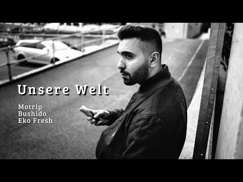 MOTRIP x BUSHIDO x EKO FRESH - Unsere Welt (prod. YenoBeatz)