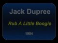 Jack Dupree ‎– Rub A Little Boogie (1954)