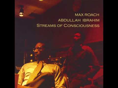 Max Roach and Abdullah Ibrahim - Streams of Consciousness (Full Album)