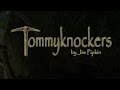 Tommyknockers by Jim Pipkin (slower mine pace ...