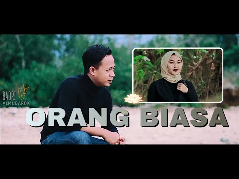 ORANG BIASA (COVER) || BADRI AL MUBAROK - AL ABROR